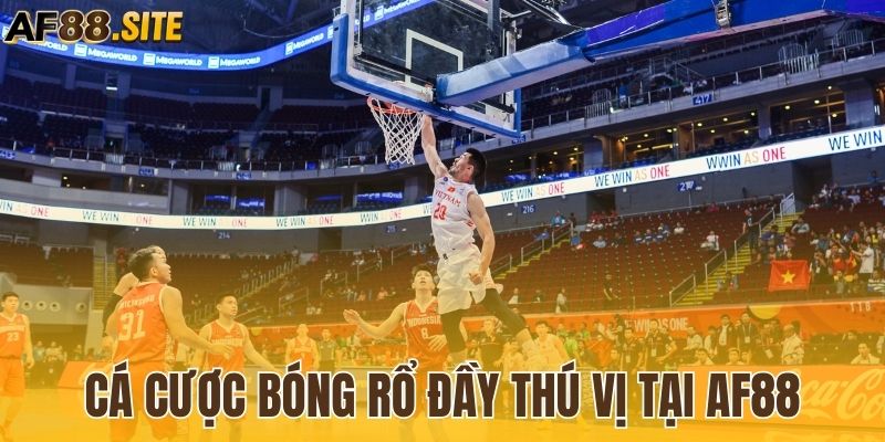 Cá đánh bóng rổ đầy thú vị tại AF88