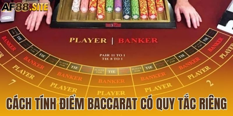 Cách tính điểm bài baccarat sẽ tuân theo quy tắc riêng