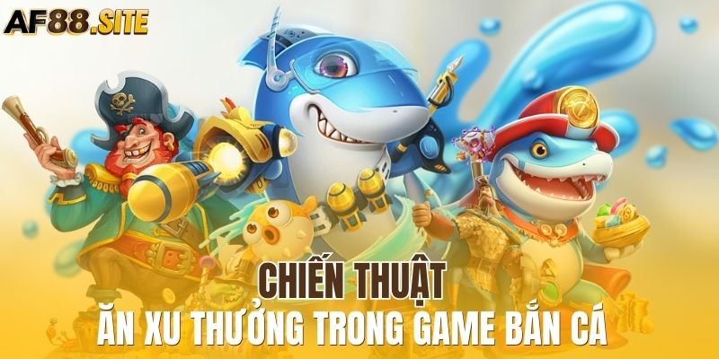 Chia sẻ chiến thuật hay săn cá thưởng cho tân binh