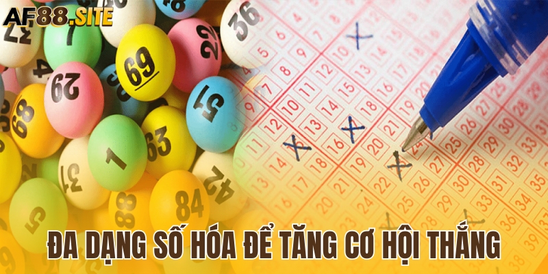 Đa dạng số hóa để tăng cơ hội thắng xổ số AF88