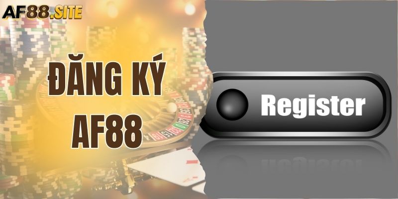Đăng Ký AF88 – Thao Tác Đơn Giản, Bắt Đầu Trải Nghiệm Ngay