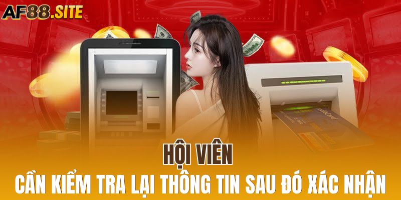 Hội viên cần kiểm tra lại thông tin sau đó xác nhận