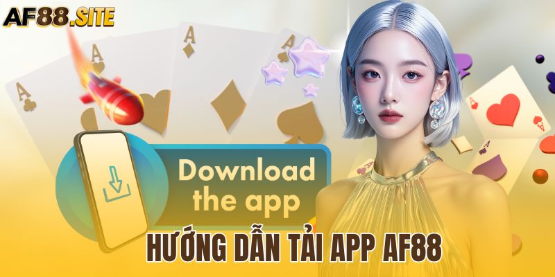 Hướng dẫn tải App AF88