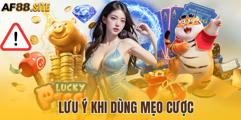 Lưu ý khi dùng mẹo cược 