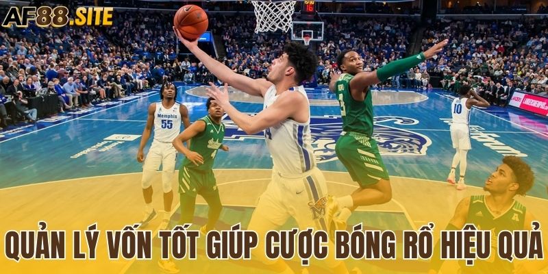 Quản lý vốn là một chiến thuật hiệu quả trên nhiều bóng rổ