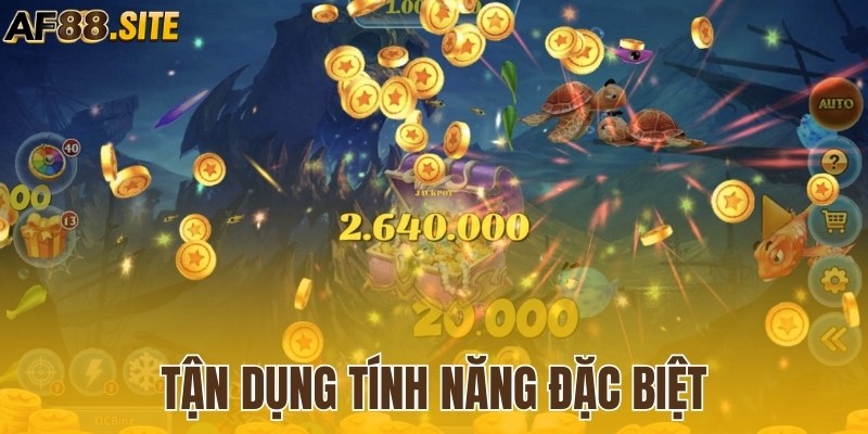 Tận dụng tính năng đặc biệt