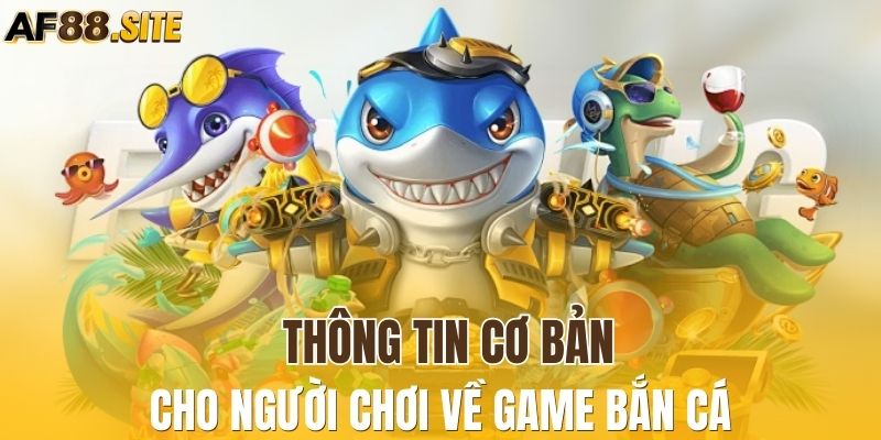 Tìm hiểu quy tắc chi tiết của trò chơi bắn cá