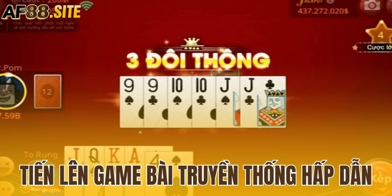 Tiến lên - Game bài casino AF88 truyền thống đầy kịch tính