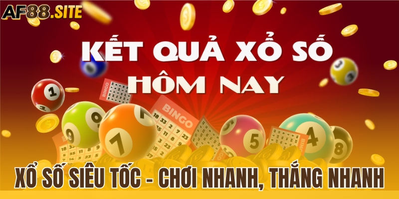 Xổ số siêu tốc - Chơi nhanh, thắng nhanh siêu hấp dẫn 