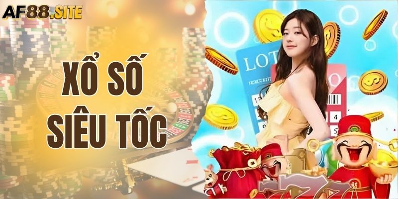 Xổ Số Siêu Tốc Tại AF88 - Hướng Dẫn Cách Chinh Phục Giải Thưởng